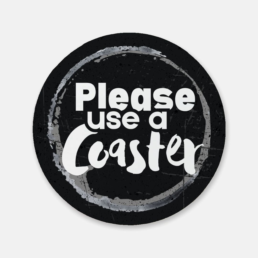 Please Use A Coaster 1