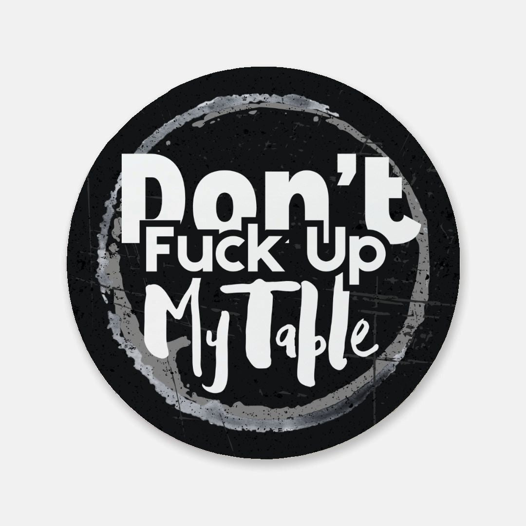 Drink Ring Don't F*ck Up The Table Coaster 1