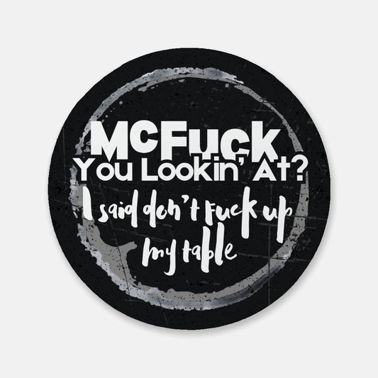 McF*ck You Lookin' At Coaster 1